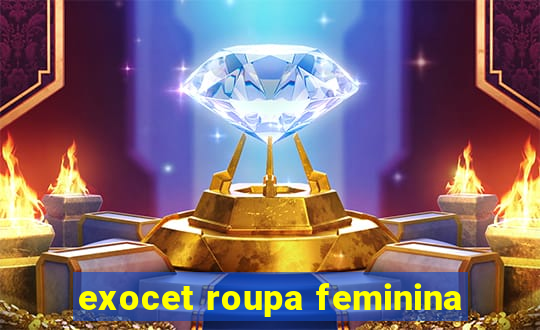 exocet roupa feminina